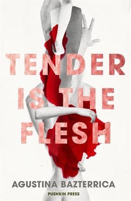 Tender is the Flesh - Agustina Bazterrica