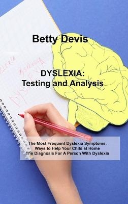 DYSLEXIA Testing and analysis - Betty Devis