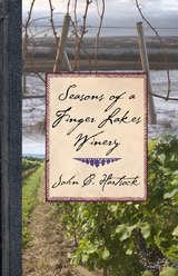 Seasons of a Finger Lakes Winery -  John C. Hartsock