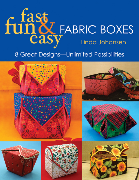 Fast, Fun & Easy Fabric Boxes -  Linda Johansen