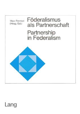 Föderalismus als Partnerschaft / Partnership in Federalism - 