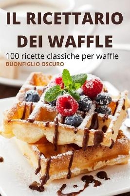 Il Ricettario Dei Waffle -  Buonfiglio Oscuro