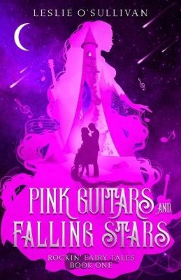 Pink Guitars and Falling Stars - Leslie O'Sullivan