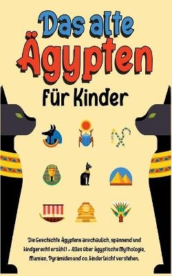 Das alte Ägypten für Kinder - Franziska Lauterbach