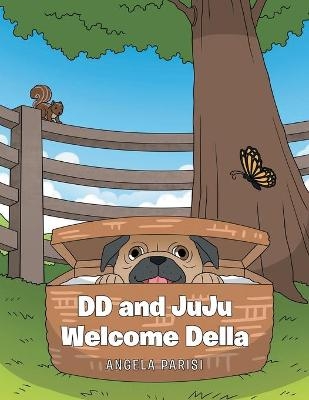 DD and JuJu Welcome Della - Angela Parisi