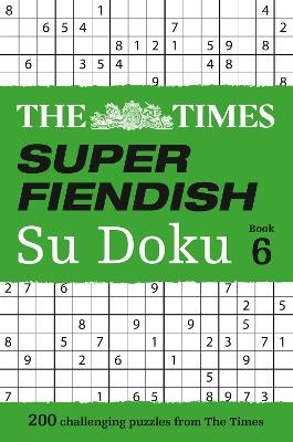 The Times Super Fiendish Su Doku Book 6 -  The Times Mind Games