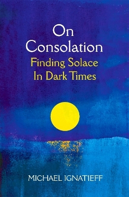 On Consolation - Michael Ignatieff