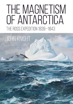 The Magnetism of Antarctica - John Knight