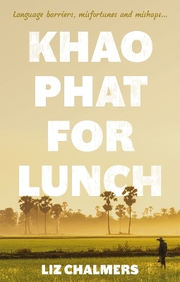 Khao Phat for Lunch - Liz Chalmers
