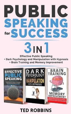 PUBLIC SPEAKING FOR SUCCESS - 3 in 1 - Ted Robbins