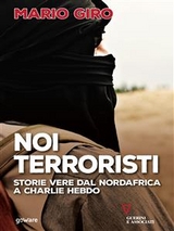 Noi terroristi. Storie vere dal Nordafrica a Charlie Hebdo - Mario Giro