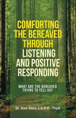 Comforting the Bereaved Through Listening and Positive Responding - Dr Dee Stern L C P C Psyd