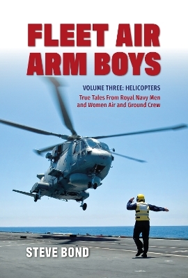 Fleet Air Arm Boys Volume Three - Steve Bond