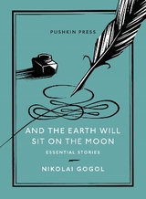 And the Earth Will Sit on the Moon - Gogol, Nikolai