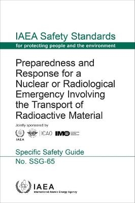 Preparedness and Response for a Nuclear or Radiological Emergency Involving the Transport of Radioactive Material -  International Atomic Energy Agency