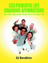 333 Powerful Life Changing Affirmations Get the Absolute Most Out of Your Life -  Barabino GJ Barabino