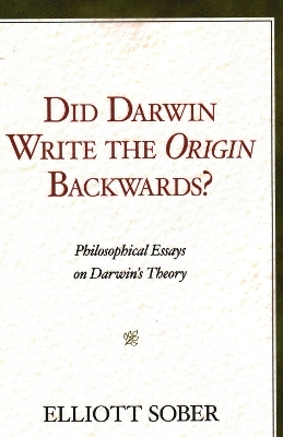Did Darwin Write the Origin Backwards? - Elliott Sober