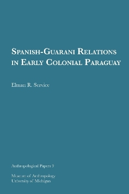 Spanish-Guarani Relations in Early Colonial Paraguay - Elman R. Service