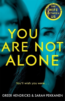 You Are Not Alone - Greer Hendricks, Sarah Pekkanen