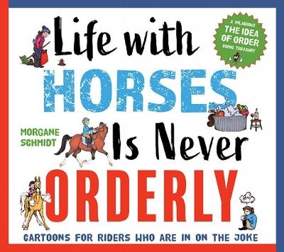 Life with Horses Is Never Orderly - Morgane Schmidt