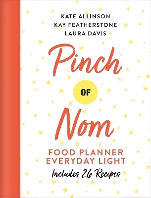 Pinch of Nom Food Planner: Everyday Light - Kay Allinson, Kate Allinson, Laura Davis