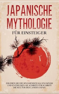 Japanische Mythologie für Einsteiger - Tobias Kuhn