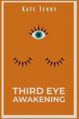 Third Eye Awakening - Kate Tenny