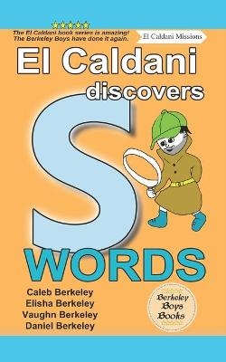 El Caldani Discovers S Words (Berkeley Boys Books - El Caldani Missions) - Elisha Berkeley, Vaughn Berkeley, Daniel Berkeley