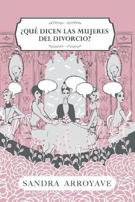 ¿Qué dicen las mujeres del divorcio? - Sandra Arroyave