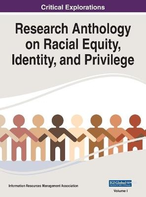 Research Anthology on Racial Equity, Identity, and Privilege, VOL 1 - 