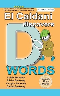 El Caldani Discovers D Words (Berkeley Boys Books - El Caldani Missions) - Elisha Berkeley, Vaughn Berkeley, Daniel Berkeley