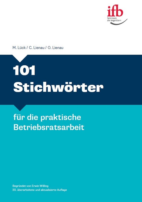 101 Stichwörter für die praktische Betriebsratsarbeit - Maria Lück, Carsten Lienau, Olaf Lienau