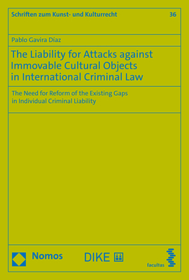 The Liability for Attacks against Immovable Cultural Objects in International Criminal Law - Pablo Gavira Díaz