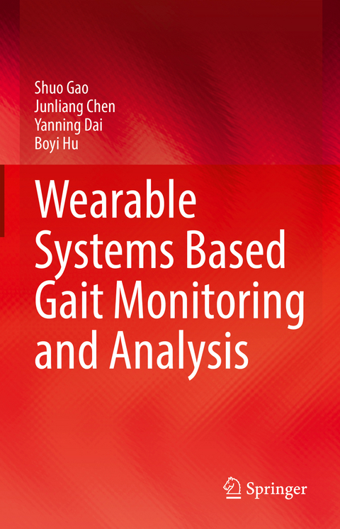 Wearable Systems Based Gait Monitoring and Analysis - Shuo Gao, Junliang Chen, Yanning Dai, Boyi Hu