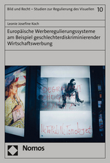 Europäische Werberegulierungssysteme am Beispiel geschlechterdiskriminierender Wirtschaftswerbung - Leonie Josefine Koch