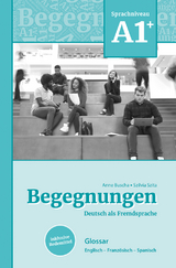 Begegnungen Deutsch als Fremdsprache A1+: Glossar - Buscha, Anne; Szita, Szilvia