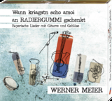 Wann kriagstn scho amoi an Radiergummi gschenkt - Werner Meier
