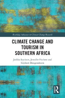 Climate Change and Tourism in Southern Africa - Jarkko Saarinen, Jennifer Fitchett, Gijsbert Hoogendoorn