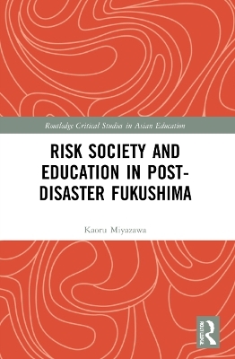 Risk Society and Education in Post-Disaster Fukushima - Kaoru Miyazawa
