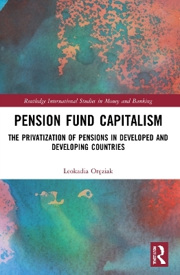 Pension Fund Capitalism - Leokadia Oręziak