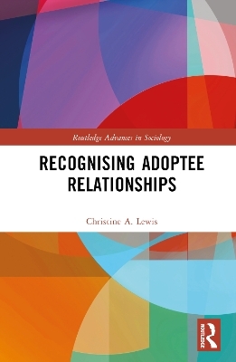 Recognising Adoptee Relationships - Christine A. Lewis