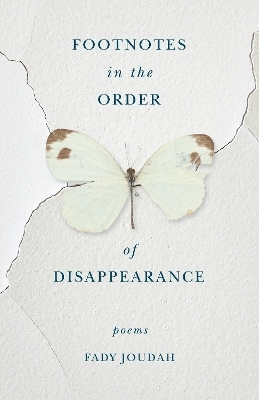 Footnotes in the Order of Disappearance - Fady Joudah