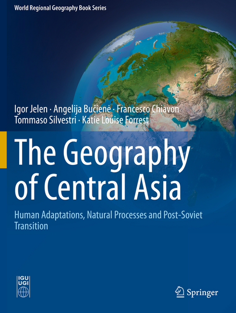 The Geography of Central Asia - Igor Jelen, Angelija Bučienė, Francesco Chiavon, Tommaso Silvestri, Katie Louise Forrest