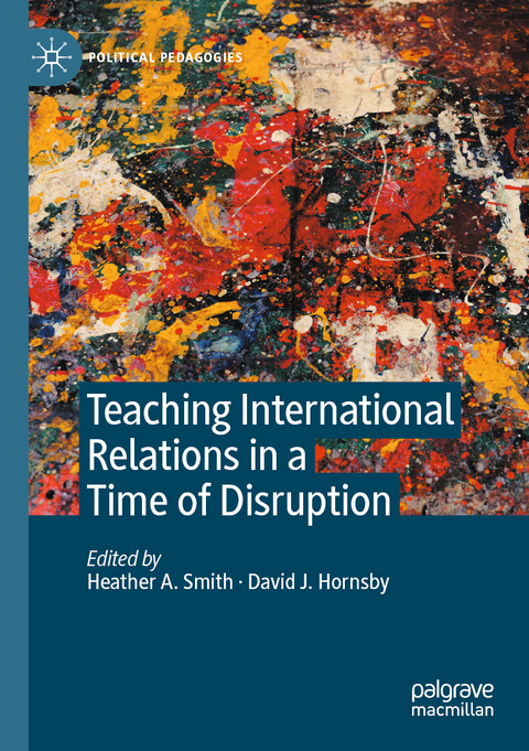 Teaching International Relations in a Time of Disruption - 