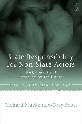 State Responsibility for Non-State Actors - Richard Mackenzie-Gray Scott