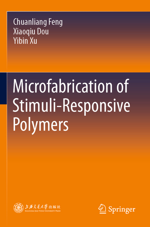 Microfabrication of Stimuli-Responsive Polymers - Chuanliang Feng, Xiaoqiu Dou, Yibin Xu