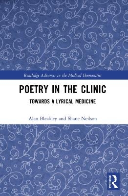 Poetry in the Clinic - Alan Bleakley, Shane Neilson