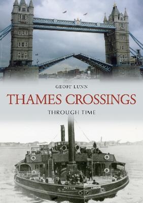 Thames Crossings Through Time - Geoff Lunn