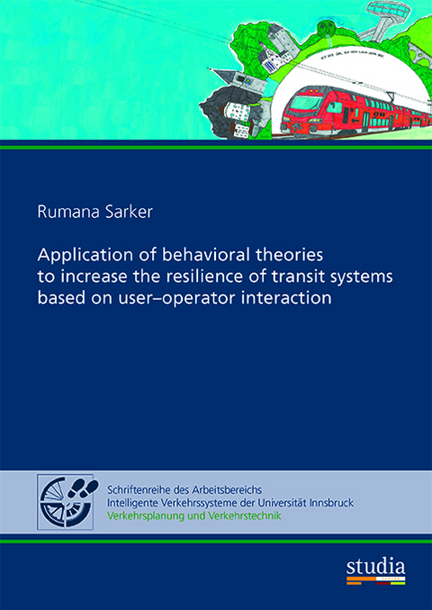 Application of behavioral theories to increase the resilience of transit systems based on user–operator interaction - Rumana Starker