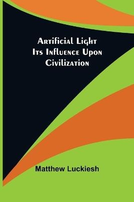 Artificial Light - Matthew Luckiesh